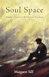 Soul Space: Making a Retreat in the Christian Tradition