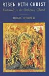 Risen with Christ: Eastertide in the Orthodox Church