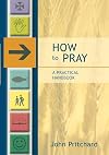 How to Pray - A Practical Handbook