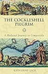 The Cockleshell Pilgrim - A Medieval Journey to Compostela