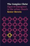 The Complex Christ: Signs of Emergence in the Urban Church
