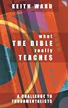What the Bible Really Teaches: A Challenge to Fundamentalists
