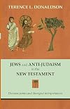 Jews and Anti-Judaism in the New Testament: Decision Points and Divergent Interpretations