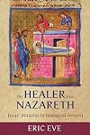 The Healer from Nazareth: Jesus' Miracles in Historical Context