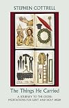 The Things He Carried: A Journey to the Cross: Meditations for Lent and Holy Week