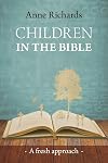 Children in the Bible: A Fresh Approach