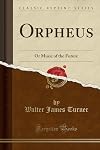 Orpheus; or, The music of the future