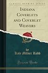 Indiana Coverlets and Coverlet Weavers