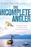 The incomplete angler : one man's search for his ultimate fishing experience