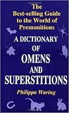 A Dictionary of Omens and Superstitions - Philippa Waring