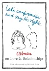 Let's Compromise and Say I'm Right: Calman on Love & Relationships