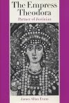 The Empress Theodora: Partner of Justinian