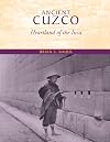 Ancient Cuzco: Heartland of the Inca