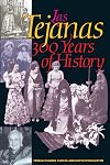 Las Tejanas: 300 Years of History (Jack and Doris Smothers Series in Texas History, Life, and Culture)