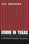 Crime in Texas: Your Complete Guide to the Criminal Justice System