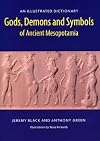 Gods, Demons and Symbols of Ancient Mesopotamia: An Illustrated Dictionary - Jeremy Black
