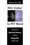 No Color Is My Kind: The Life of Eldrewey Stearns and the Integration of Houston
