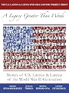 A Legacy Greater Than Words: Stories of U.S. Latinos and Latinas of the WWII Generation