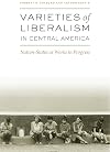 Varieties of Liberalism in Central America: Nation-States as Works in Progress