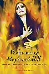 Performing Mexicanidad: Vendidas y Cabareteras on the Transnational Stage (Chicana Matters)