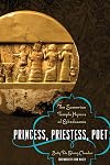 Princess, Priestess, Poet: The Sumerian Temple Hymns of Enheduanna