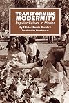 Transforming Modernity: Popular Culture in Mexico (Translations from Latin America)