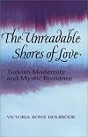 The Unreadable Shores of Love: Turkish Modernity and Mystic Romance