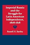 Imperial Russia and the struggle for Latin American independence, 1808-1828