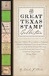 The Great Texas Stamp Collection: How Some Stubborn Texas Confederate Postmasters, a Handful of Determined Texas Stamp Collectors, and a Few of the ... Stamps (Charles N. Prothro Texana Series)