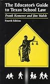The Educator's Guide to Texas School Law