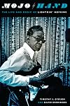 Mojo Hand: The Life and Music of Lightnin' Hopkins (Brad and Michele Moore Roots Music Series)