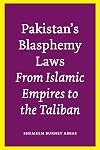 Pakistan's Blasphemy Laws: From Islamic Empires to the Taliban