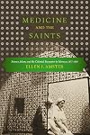 Medicine and the Saints: Science, Islam, and the Colonial Encounter in Morocco, 1877-1956