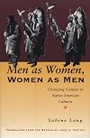 Men as Women, Women as Men: Changing Gender in Native American Cultures