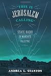 This Is Jerusalem Calling: State Radio in Mandate Palestine