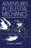 Adventures in Celestial Mechanics: A First Course in the Theory of Orbits