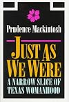 Just As We Were: A Narrow Slice of Texas Womanhood (Southwestern Writers Collection Series)