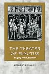 The Theater of Plautus: Playing to the Audience