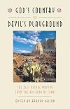 God's Country or Devil's Playground: The Best Nature Writing from the Big Bend of Texas