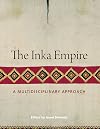 The Inka Empire: A Multidisciplinary Approach (The William and Bettye Nowlin Series in Art, History, and Culture of the Western Hemisphere)