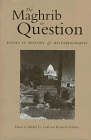 The Maghrib in Question: Essays in History and Historiography