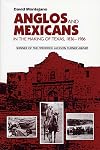Anglos and Mexicans in the Making of Texas, 1836-1986