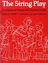 The String Play: The Drama of Playing and Teaching Strings