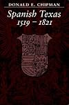Spanish Texas, 1519-1821 [rev. ed.]
