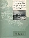 Archaeology, volcanism, and remote sensing in the Arenal region, Costa Rica