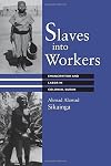 Slaves into Workers: Emancipation and Labor in Colonial Sudan (CMES Modern Middle East Series)
