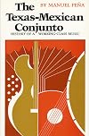 The Texas-Mexican conjunto : history of a working-class music