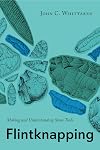 Flintknapping: Making and Understanding Stone Tools