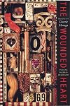 The Wounded Heart: Writing on Cherr&iacute;e Moraga (Chicana Matters)