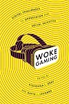 Woke Gaming: Digital Challenges to Oppression and Social Injustice